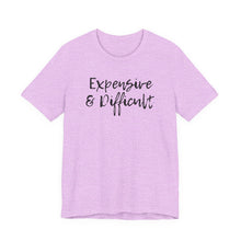 Load image into Gallery viewer, Expensive &amp; Difficult Tee