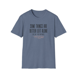 Better Left Alone Tee
