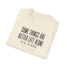Load image into Gallery viewer, Better Left Alone Tee