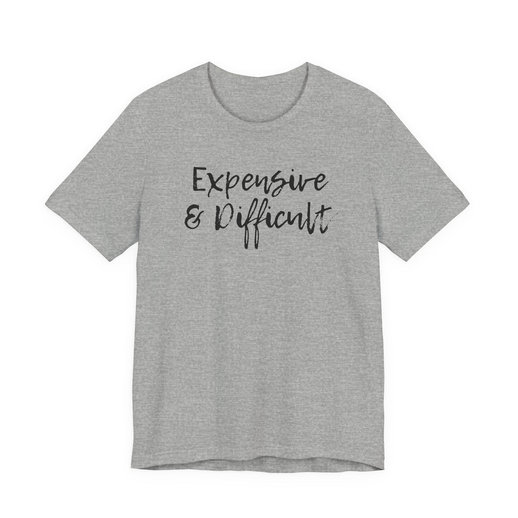 Expensive & Difficult Tee