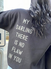 Load image into Gallery viewer, Darling, There Is No Flaw In You Sweatshirt