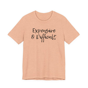 Expensive & Difficult Tee