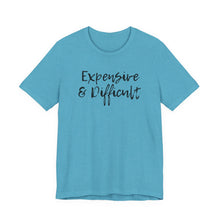 Load image into Gallery viewer, Expensive &amp; Difficult Tee