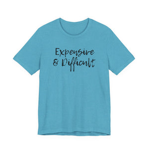 Expensive & Difficult Tee