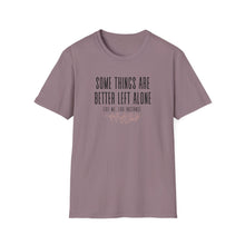 Load image into Gallery viewer, Better Left Alone Tee