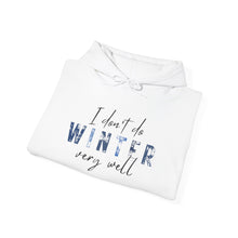 Load image into Gallery viewer, I Don't Do Winter Hoodie